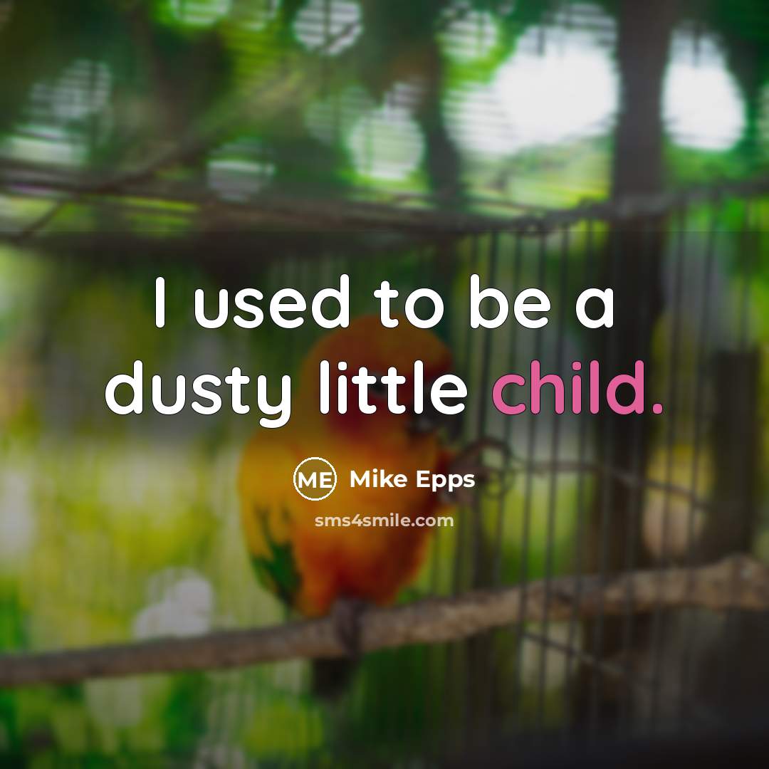 “I used to be a dusty little child.…” quote by Mike Epps