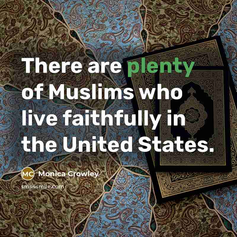 “There are plenty of Muslims who live faithfully in the…” quote by Monica Crowley