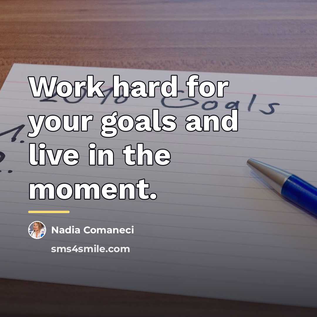 “Work hard for your goals and live in the moment.…” quote by Nadia Comaneci