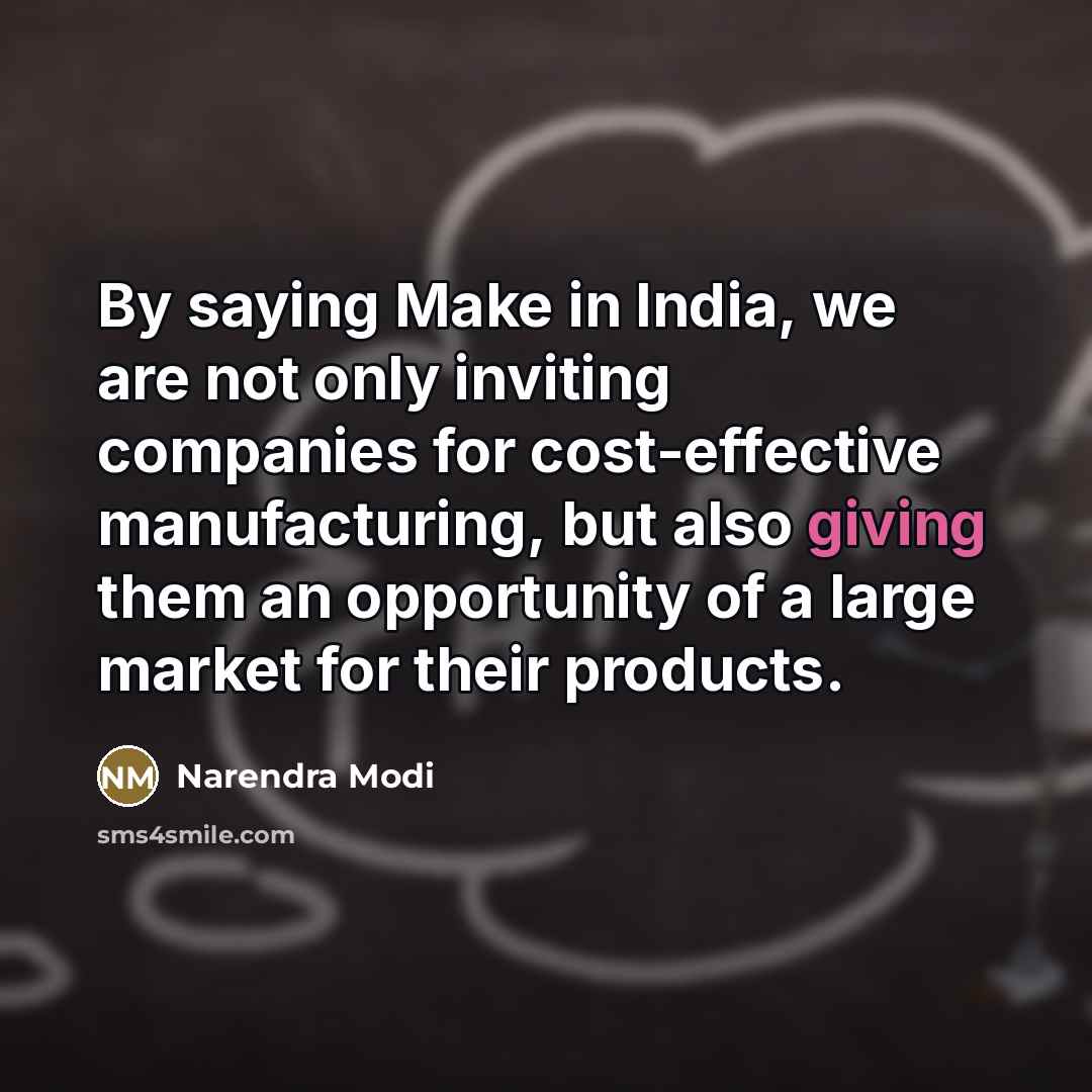 “By saying Make in India, we are not only inviting…” quote by Narendra Modi