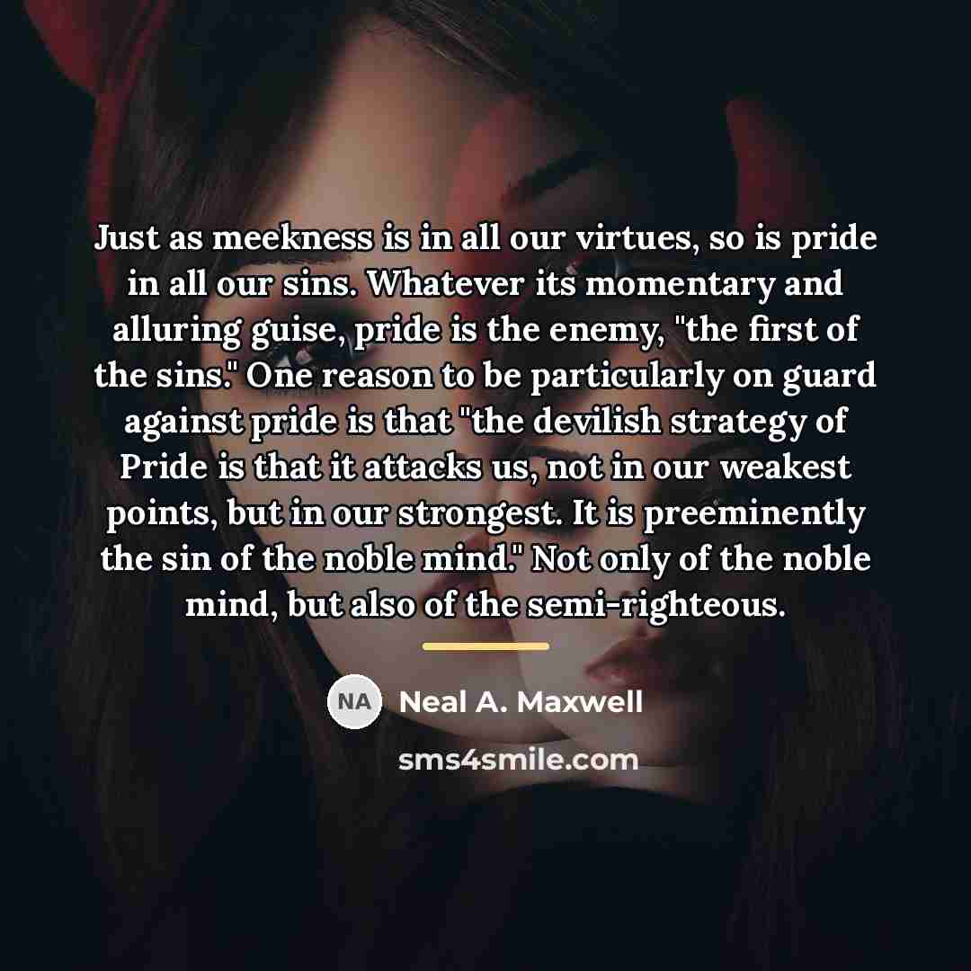 “Just as meekness is in all our virtues, so is…” quote by Neal A. Maxwell
