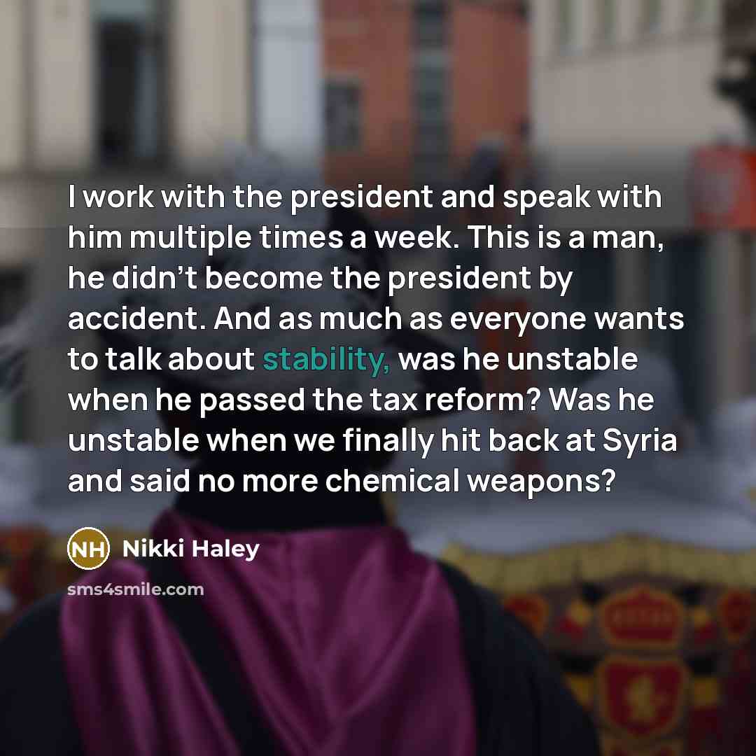 “I work with the president and speak with him multiple…” quote by Nikki Haley