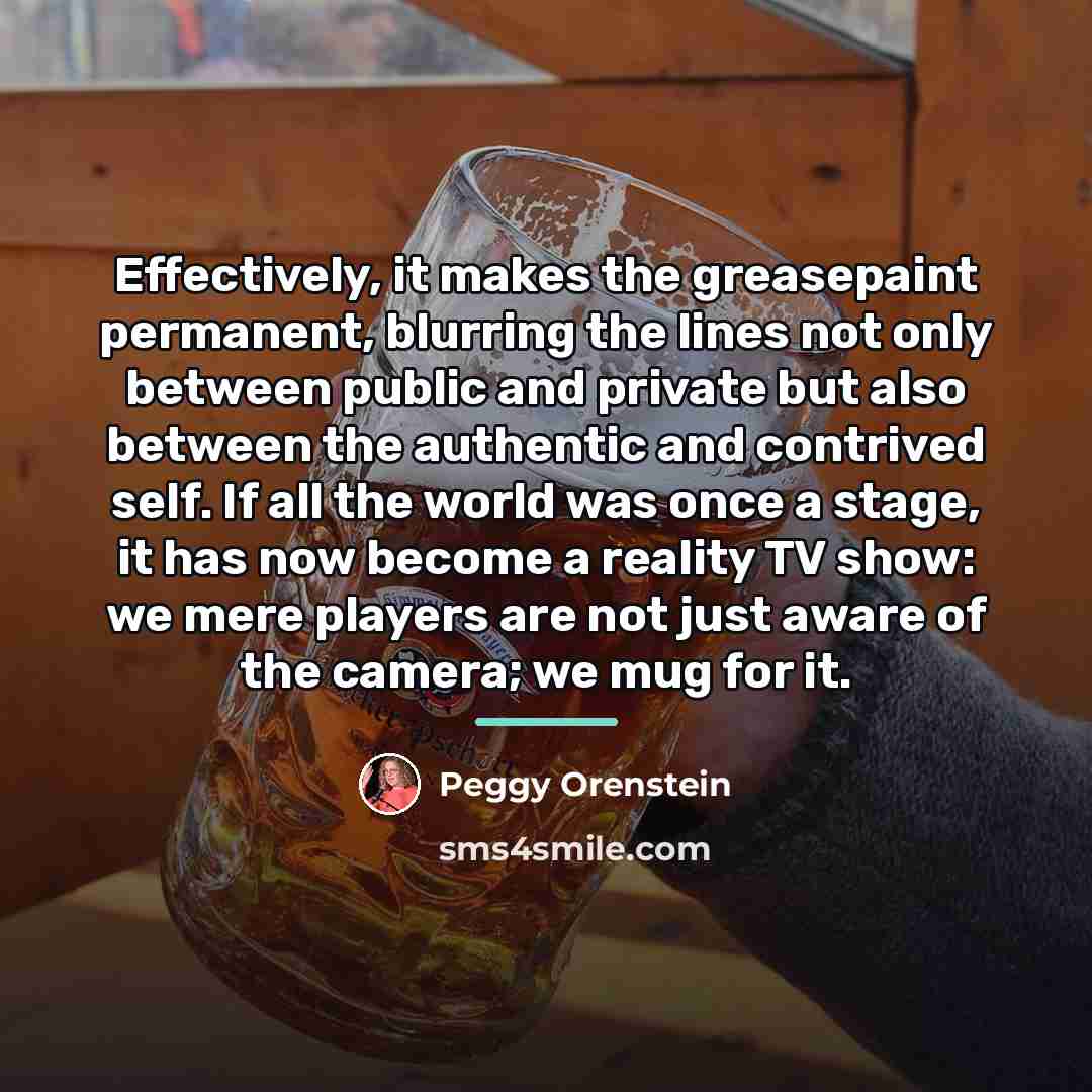 “Effectively, it makes the greasepaint permanent, blurring the lines not…” quote by Peggy Orenstein