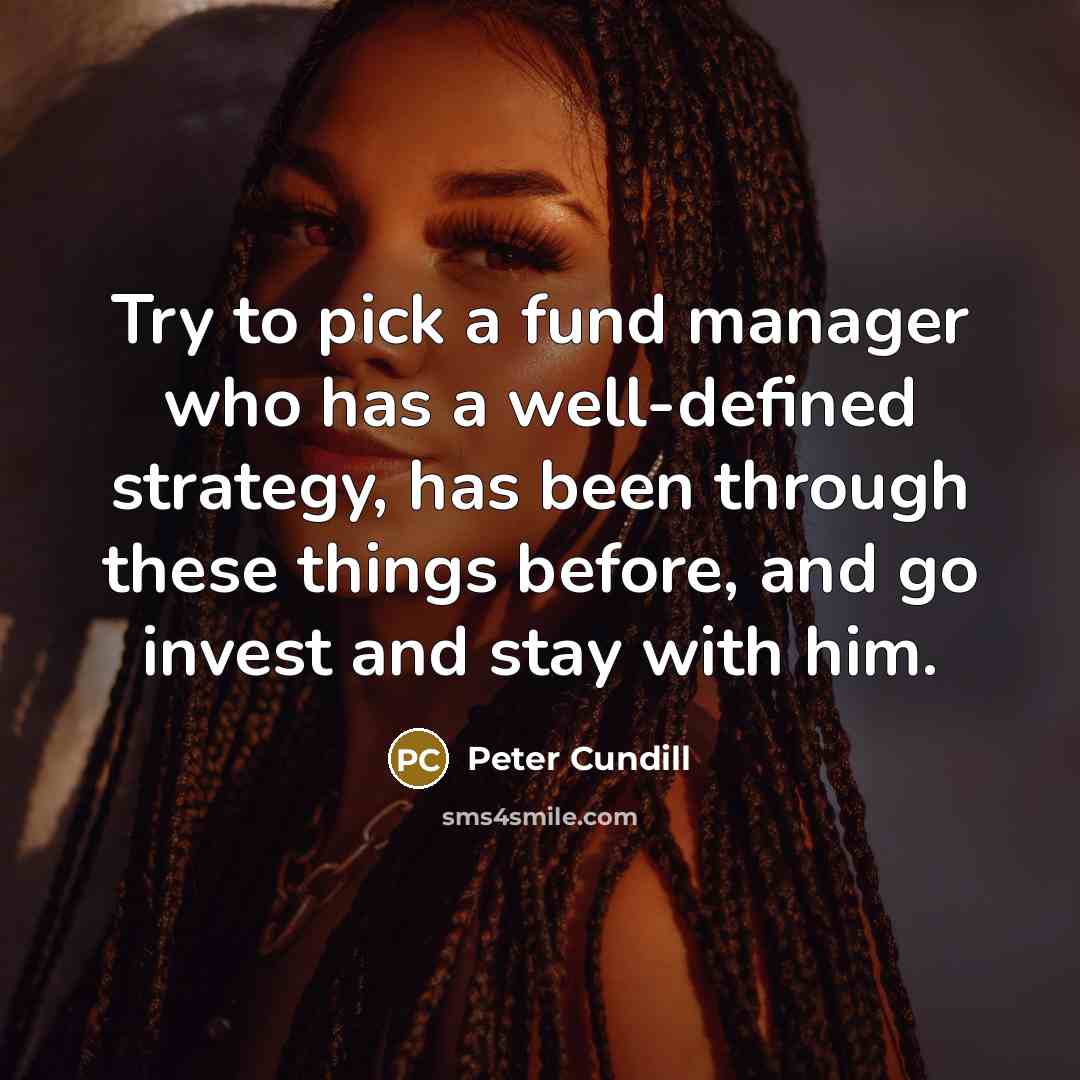 “Try to pick a fund manager who has a well-defined…” quote by Peter Cundill
