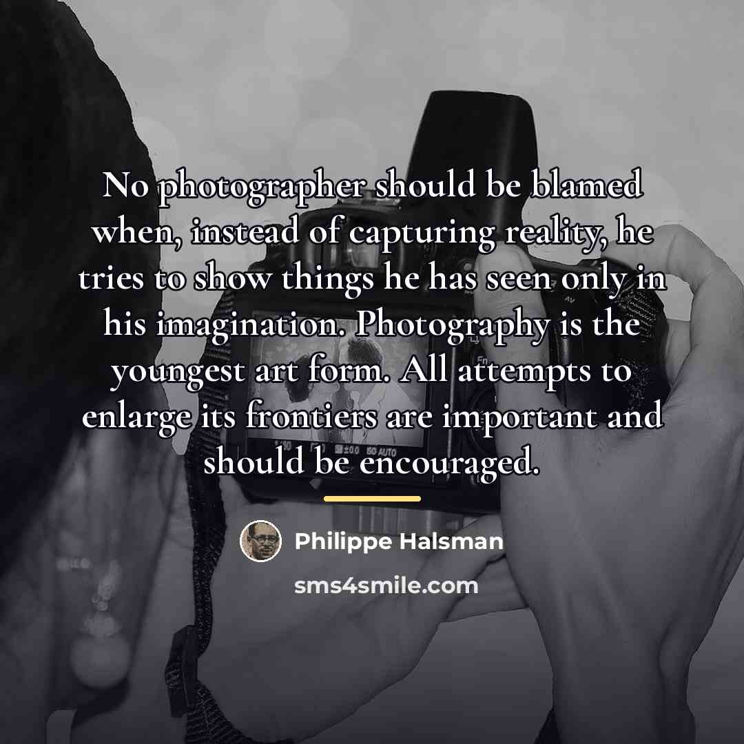 “No photographer should be blamed when, instead of capturing reality,…” quote by Philippe Halsman
