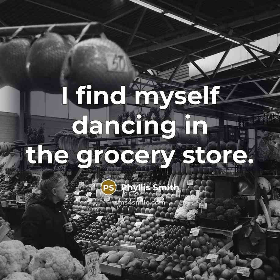 “I find myself dancing in the grocery store.…” quote by Phyllis Smith