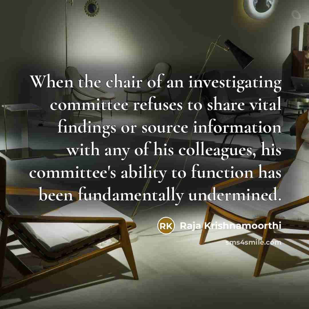 “When the chair of an investigating committee refuses to share…” quote by Raja Krishnamoorthi