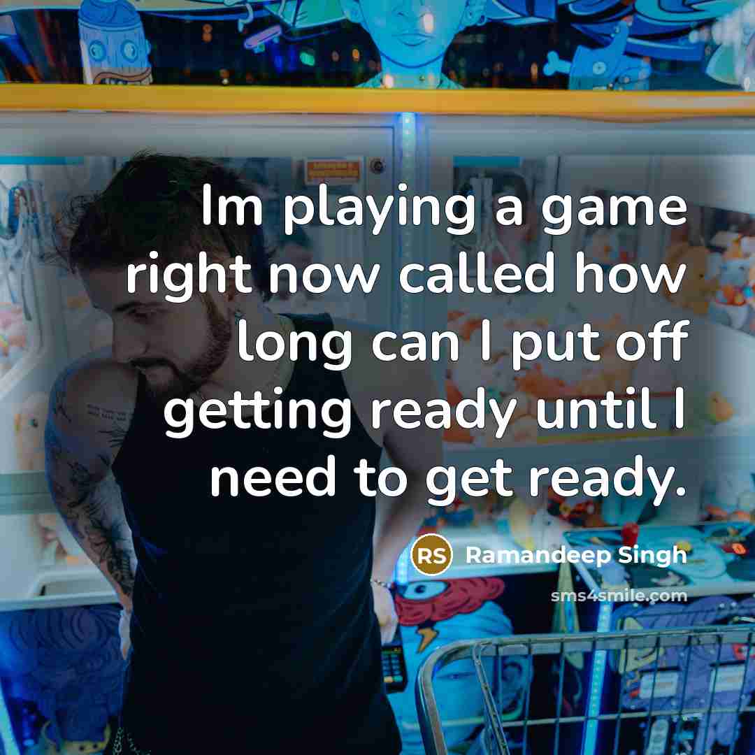 “Im playing a game right now called how long can…” quote by Ramandeep Singh