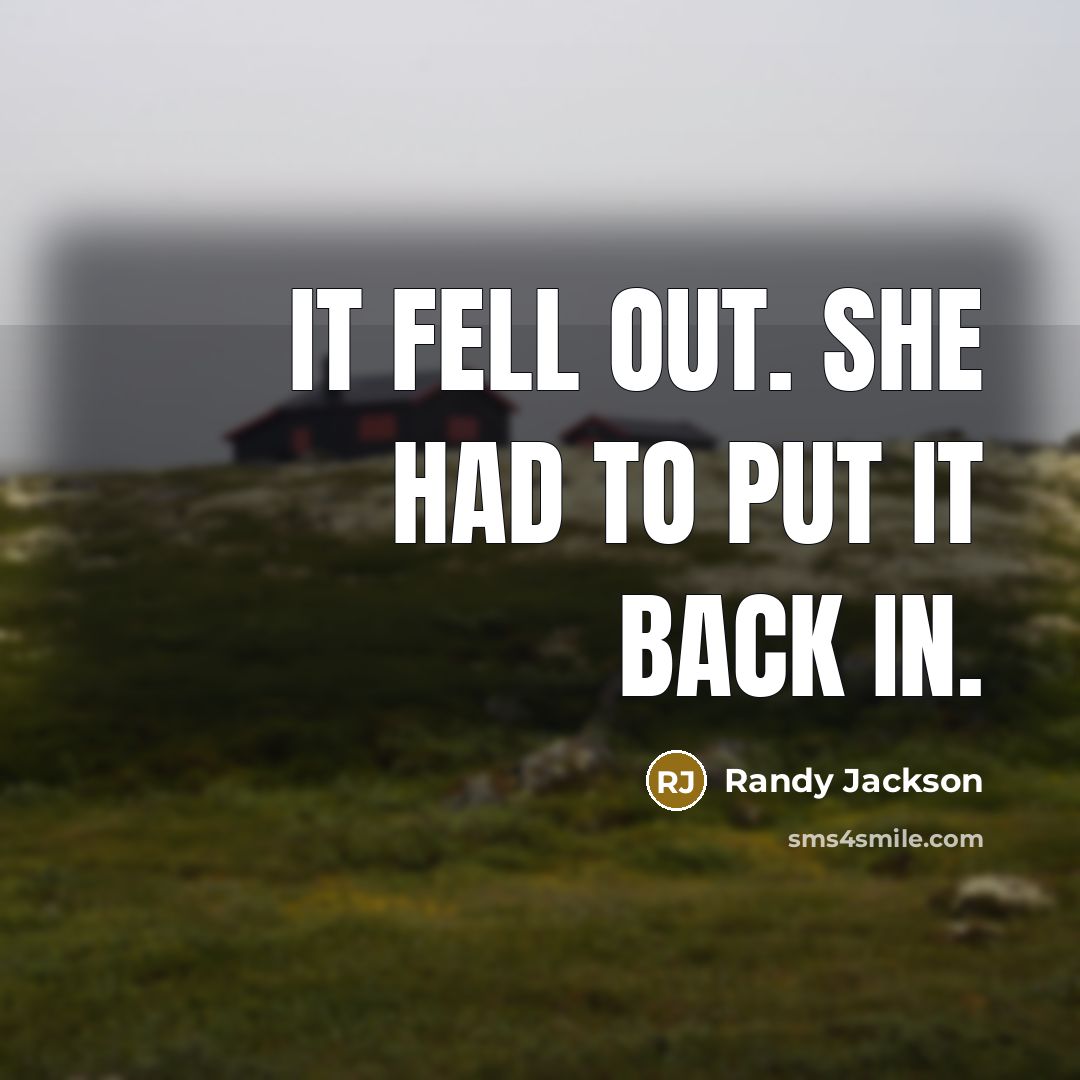 “It fell out. She had to put it back in.…” quote by Randy Jackson