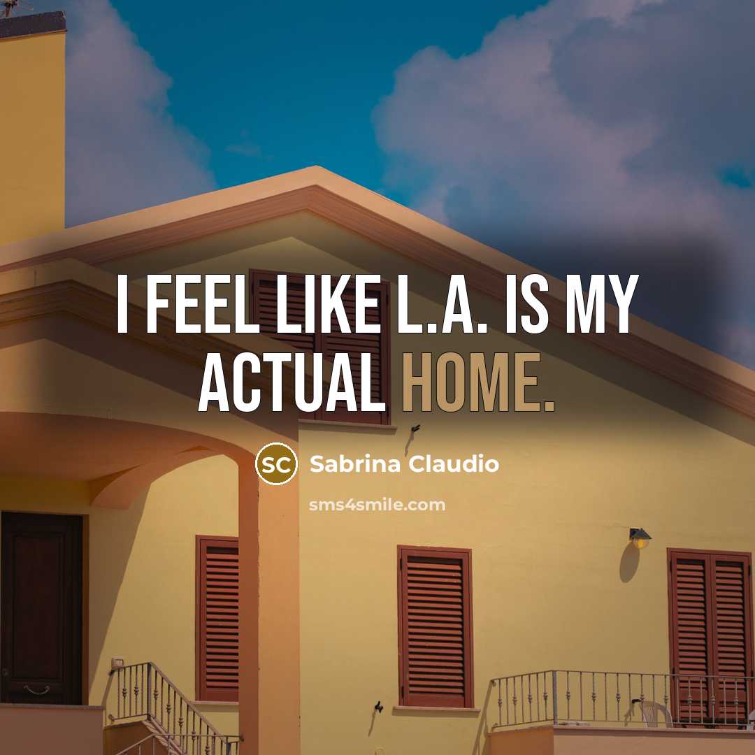 “I feel like L.A. is my actual home.…” quote by Sabrina Claudio