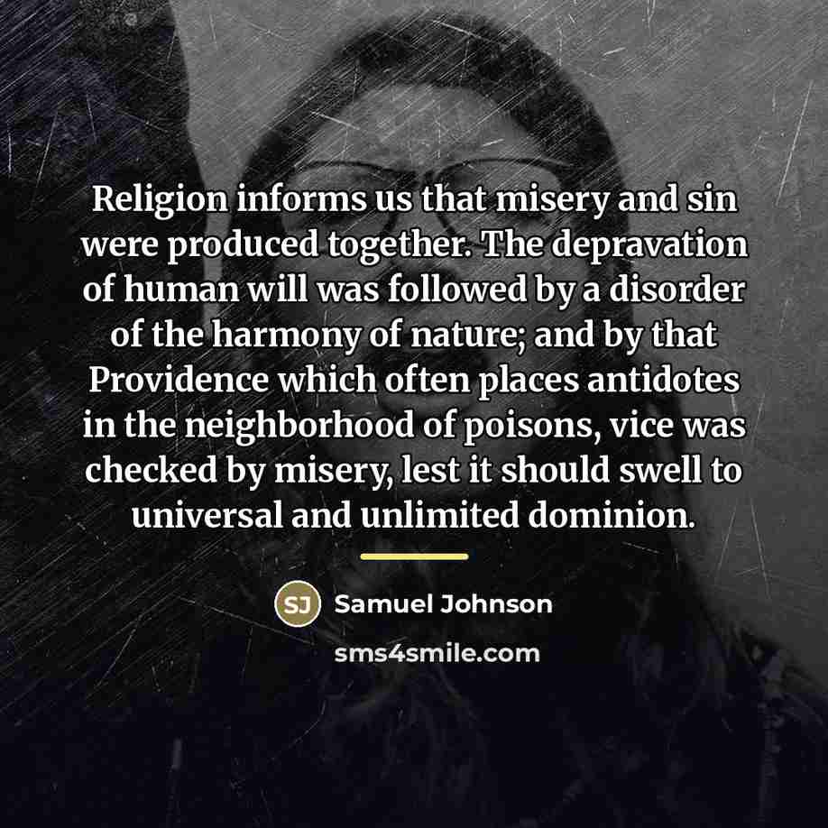 “Religion informs us that misery and sin were produced together.…” quote by Samuel Johnson