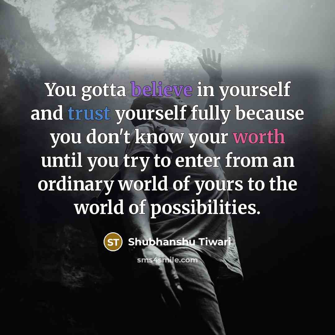 “You gotta believe in yourself and trust yourself fully because…” quote by Shubhanshu Tiwari