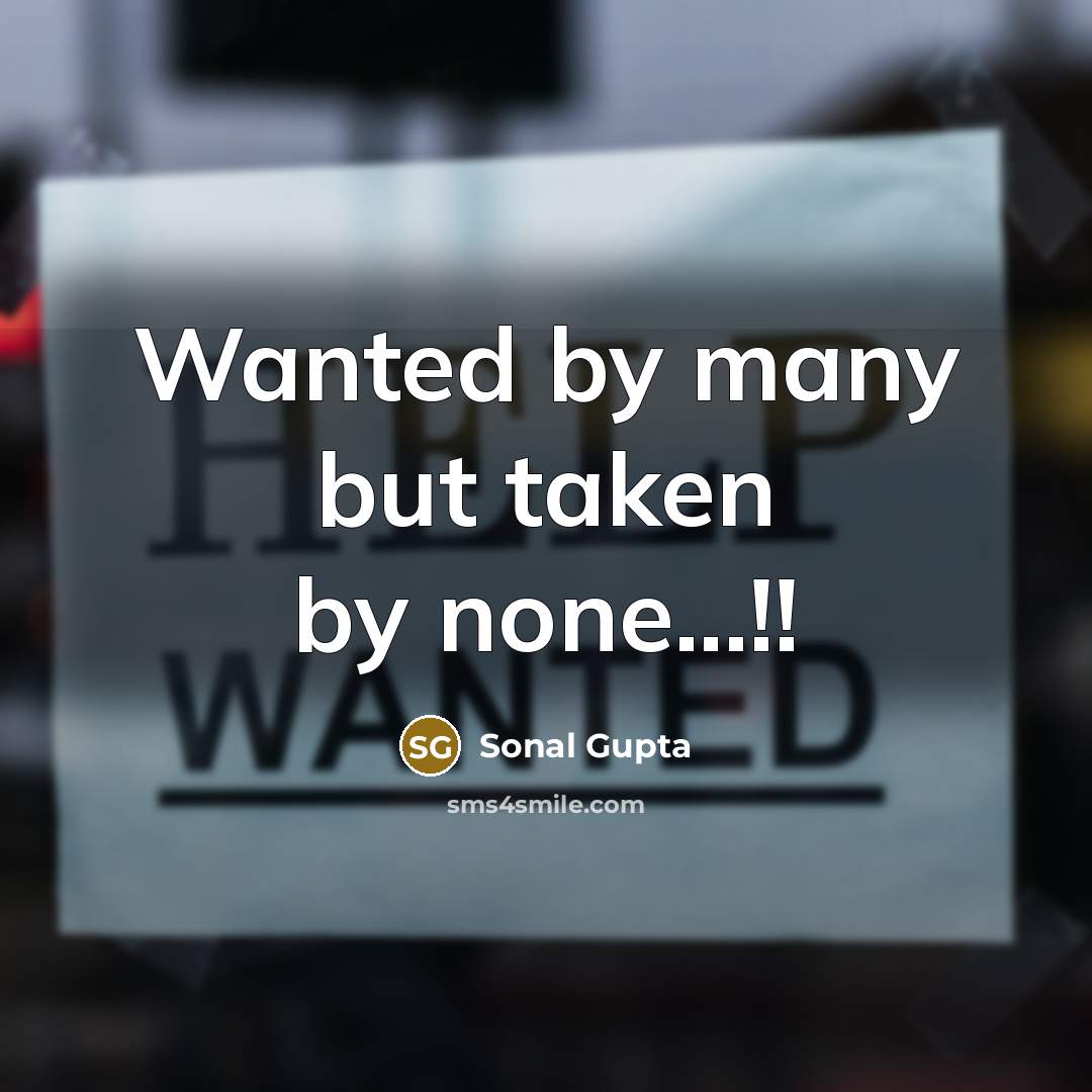 “Wanted by many but taken by none...!!…” quote by Sonal Gupta