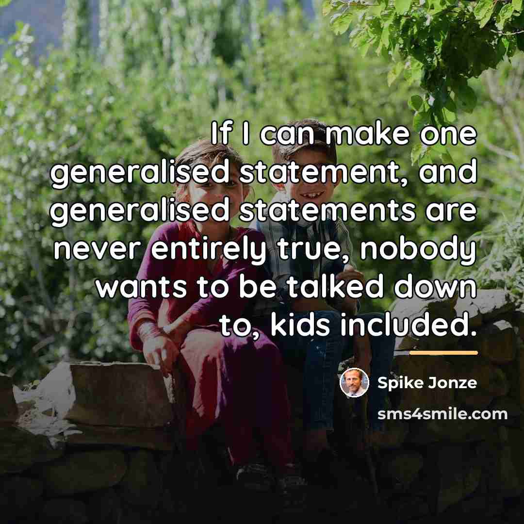 “If I can make one generalised statement, and generalised statements…” quote by Spike Jonze