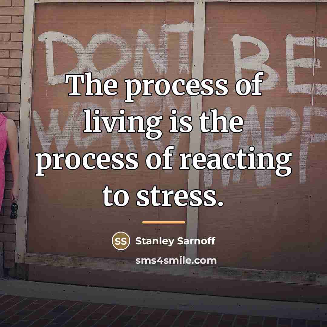“The process of living is the process of reacting to…” quote by Stanley Sarnoff