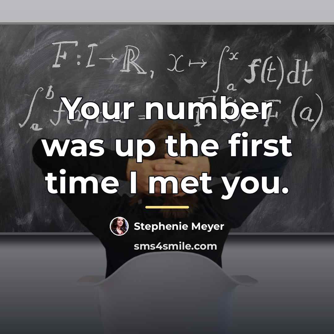 “Your number was up the first time I met you.…” quote by Stephenie Meyer