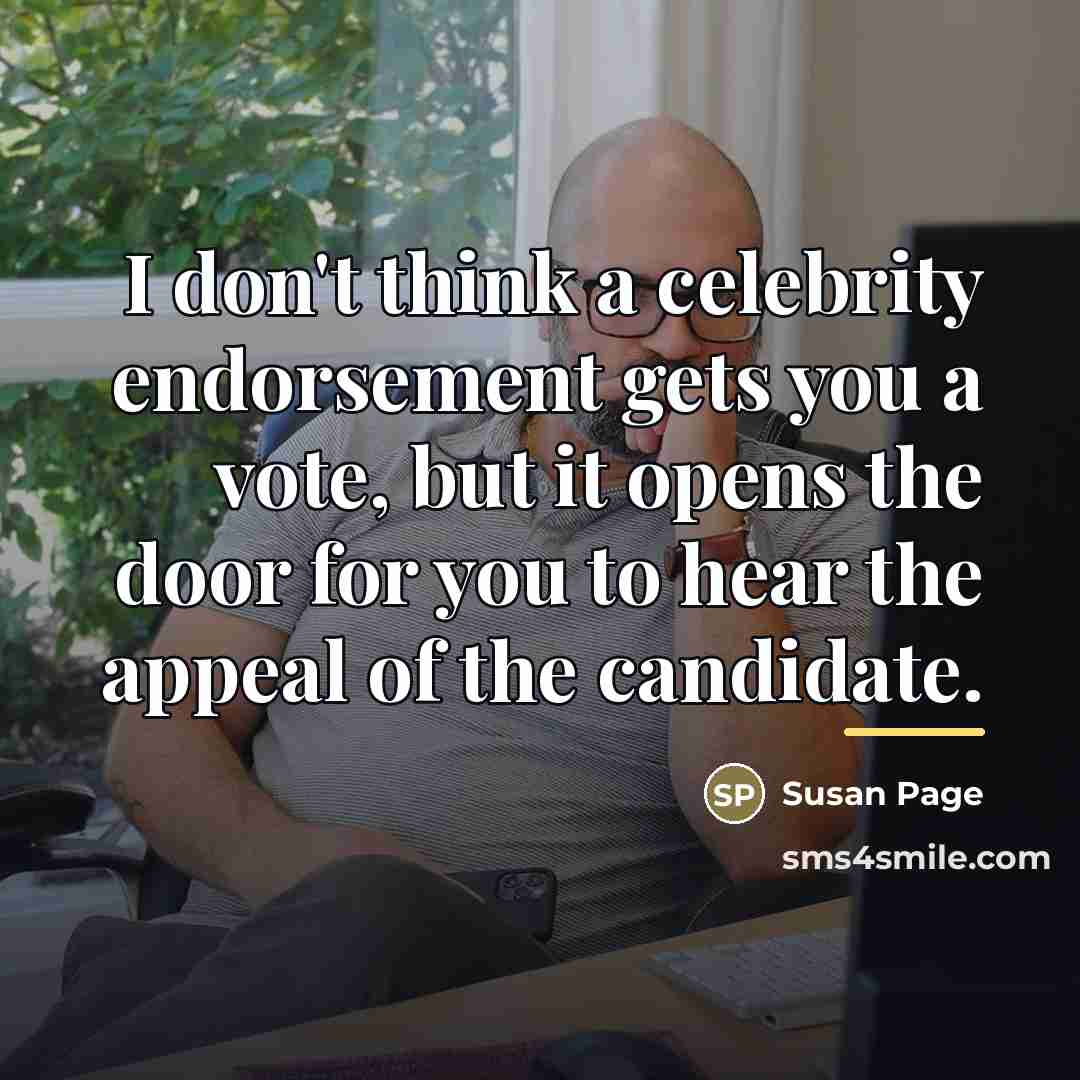 “I don't think a celebrity endorsement gets you a vote,…” quote by Susan Page