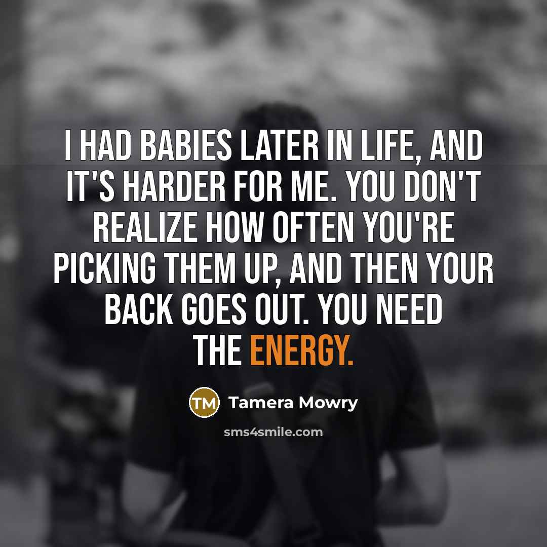 “I had babies later in life, and it's harder for…” quote by Tamera Mowry