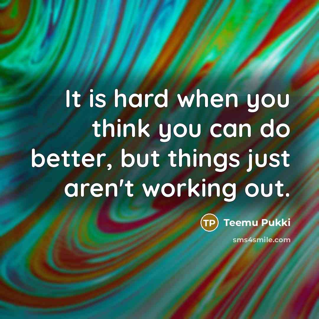 “It is hard when you think you can do better,…” quote by Teemu Pukki