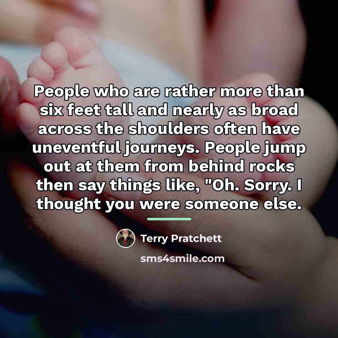 “People who are rather more than six feet tall and…” quote by Terry Pratchett
