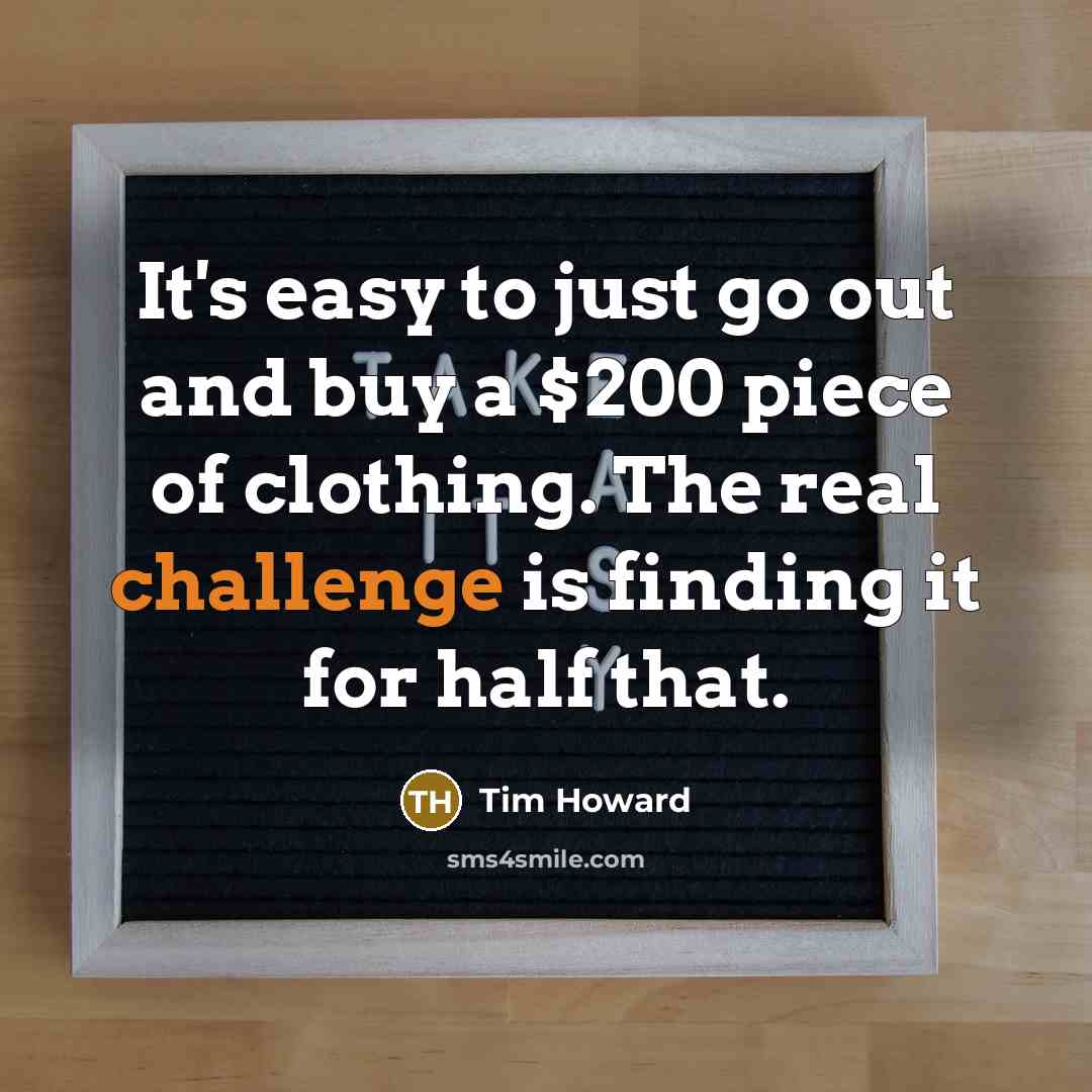 “It's easy to just go out and buy a $200…” quote by Tim Howard
