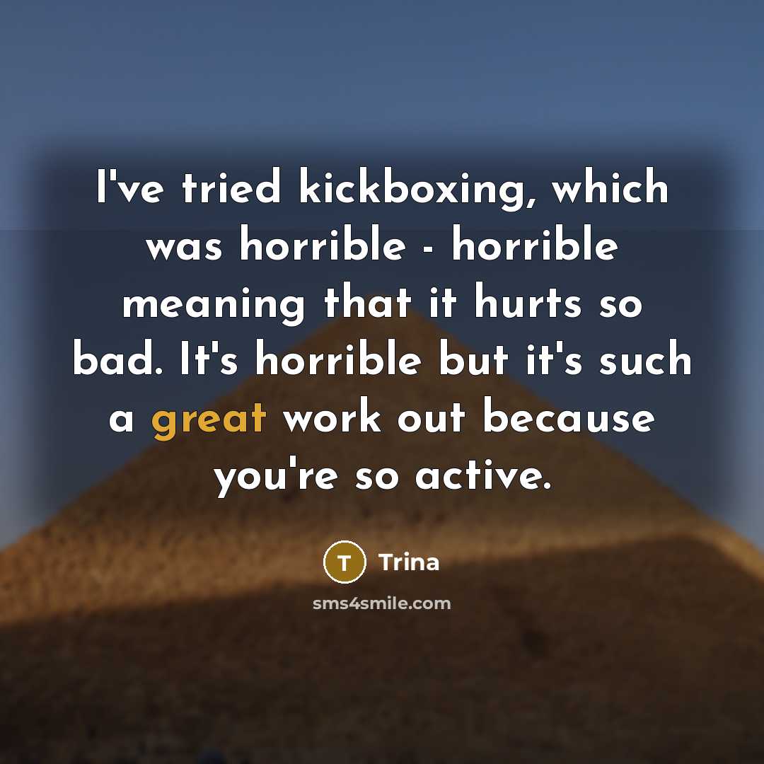 “I've tried kickboxing, which was horrible - horrible meaning that…” quote by Trina