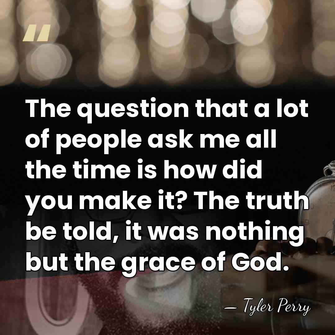 The question that a lot of people ask me all the time&hellip; - Tyler Perry