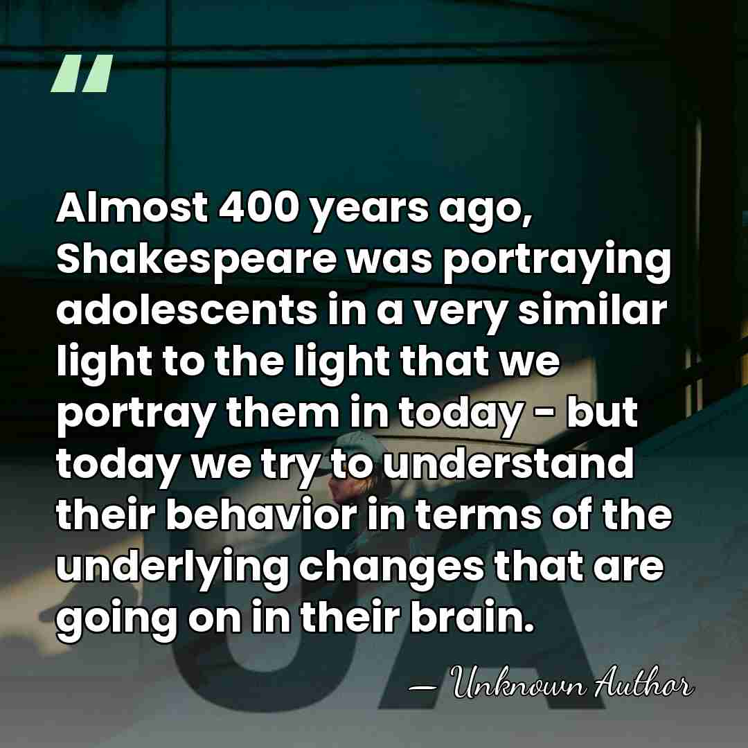 Almost 400 years ago, Shakespeare was portraying adolescents in a very similar&hellip; - Unknown Author