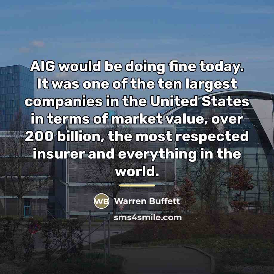 “AIG would be doing fine today. It was one of…” quote by Warren Buffett