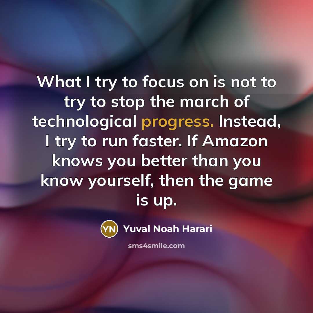 “What I try to focus on is not to try…” quote by Yuval Noah Harari