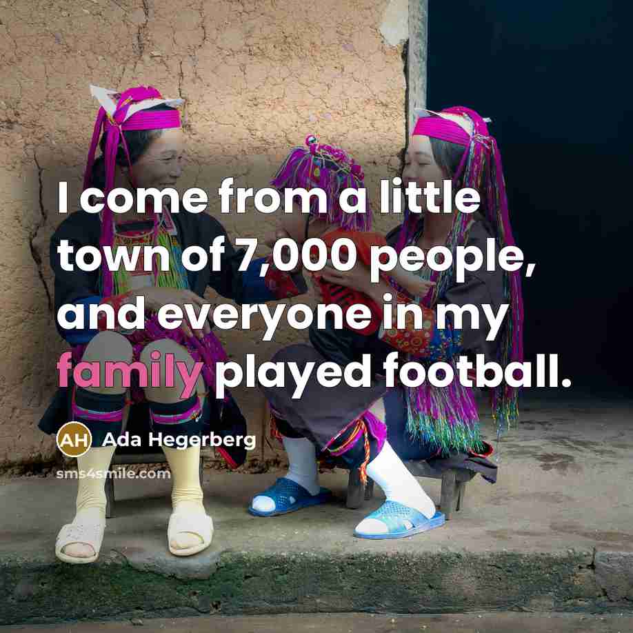 “I come from a little town of 7,000 people, and…” quote by Ada Hegerberg