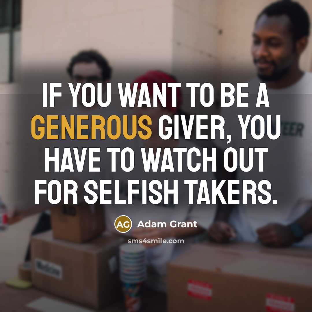 “If you want to be a generous giver, you have…” quote by Adam Grant