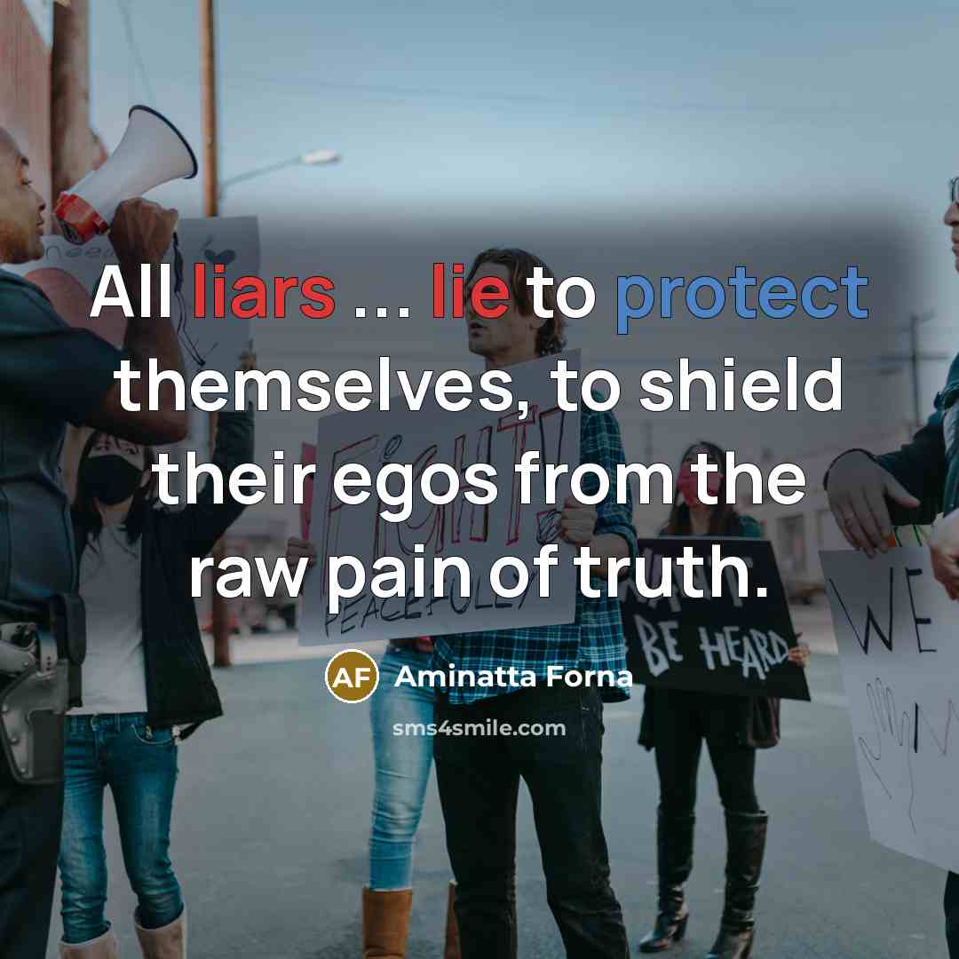 “All liars ... lie to protect themselves, to shield their…” quote by Aminatta Forna