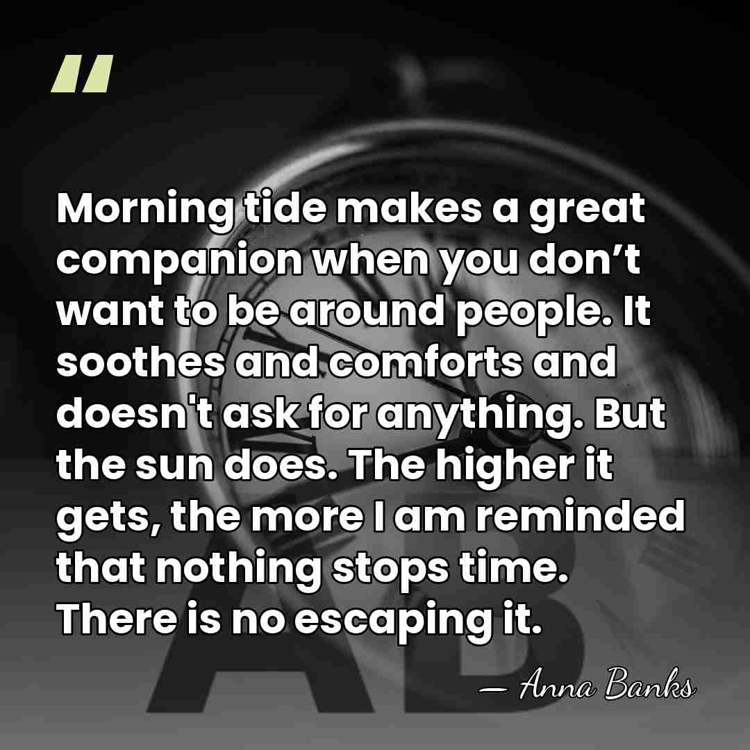 Morning tide makes a great companion when you don’t want to be&hellip; - Anna Banks