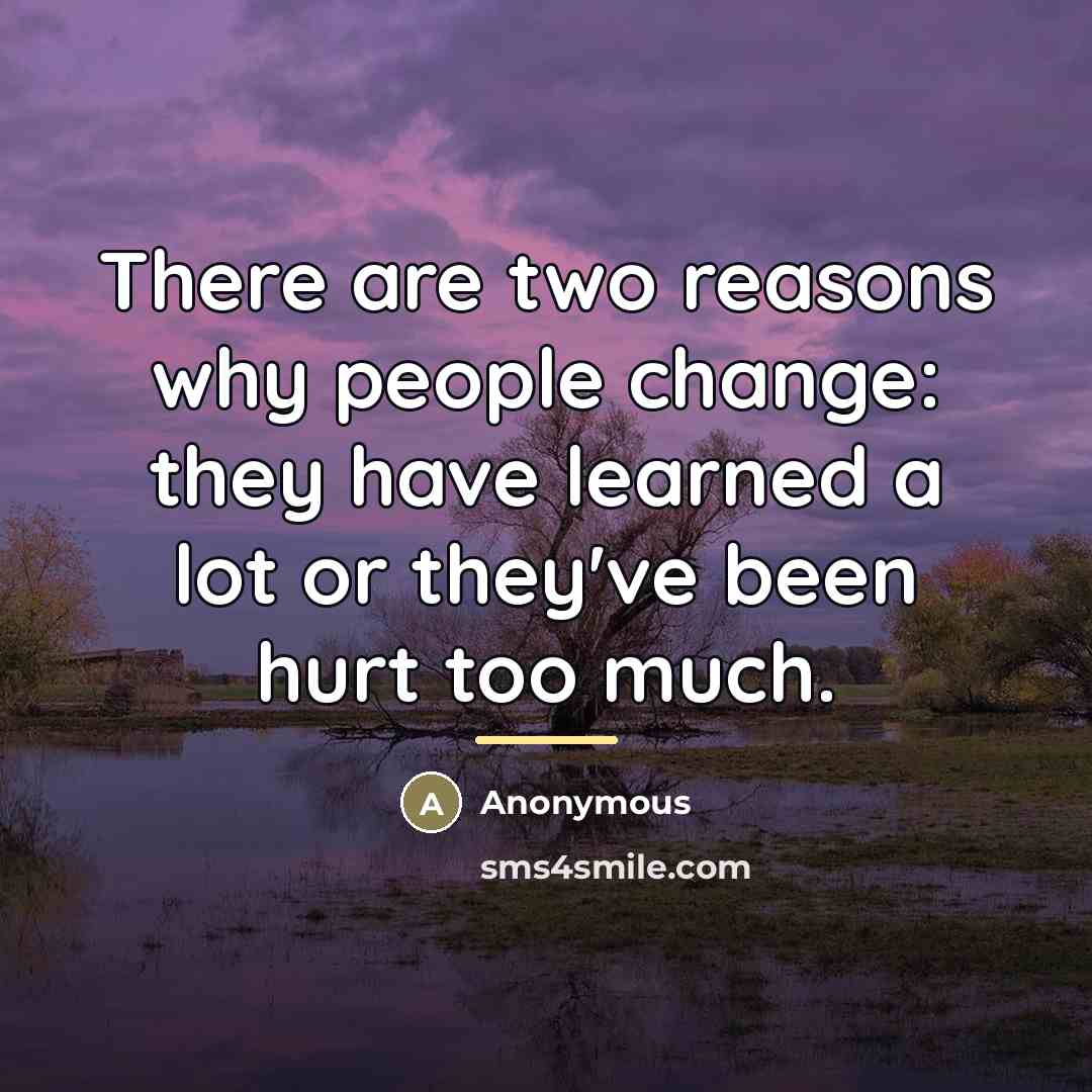 “There are two reasons why people change: they have learned…” quote by Anonymous