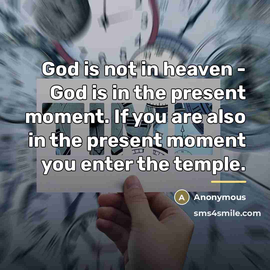 “God is not in heaven - God is in the…” quote by Anonymous