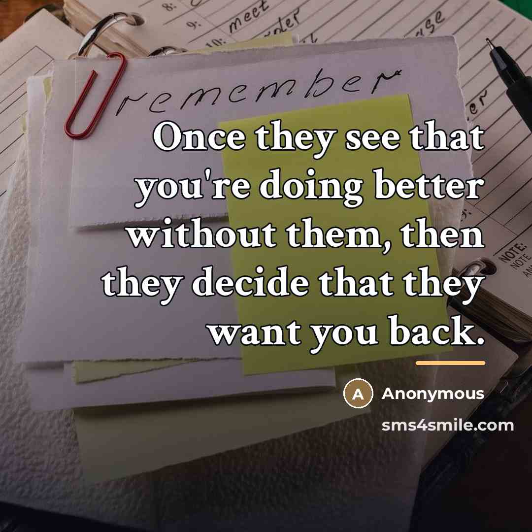 “Once they see that you're doing better without them, then…” quote by Anonymous