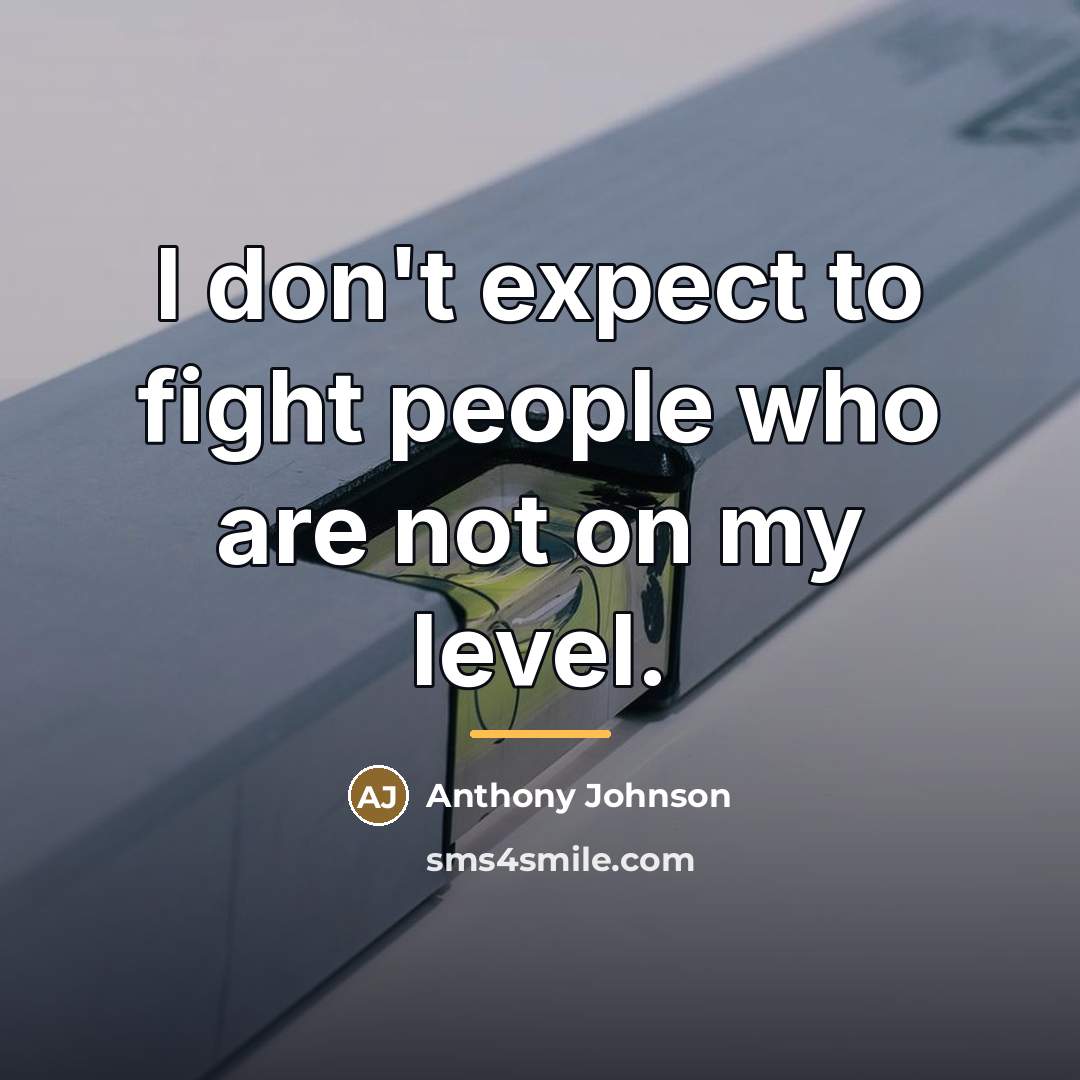 “I don't expect to fight people who are not on…” quote by Anthony Johnson