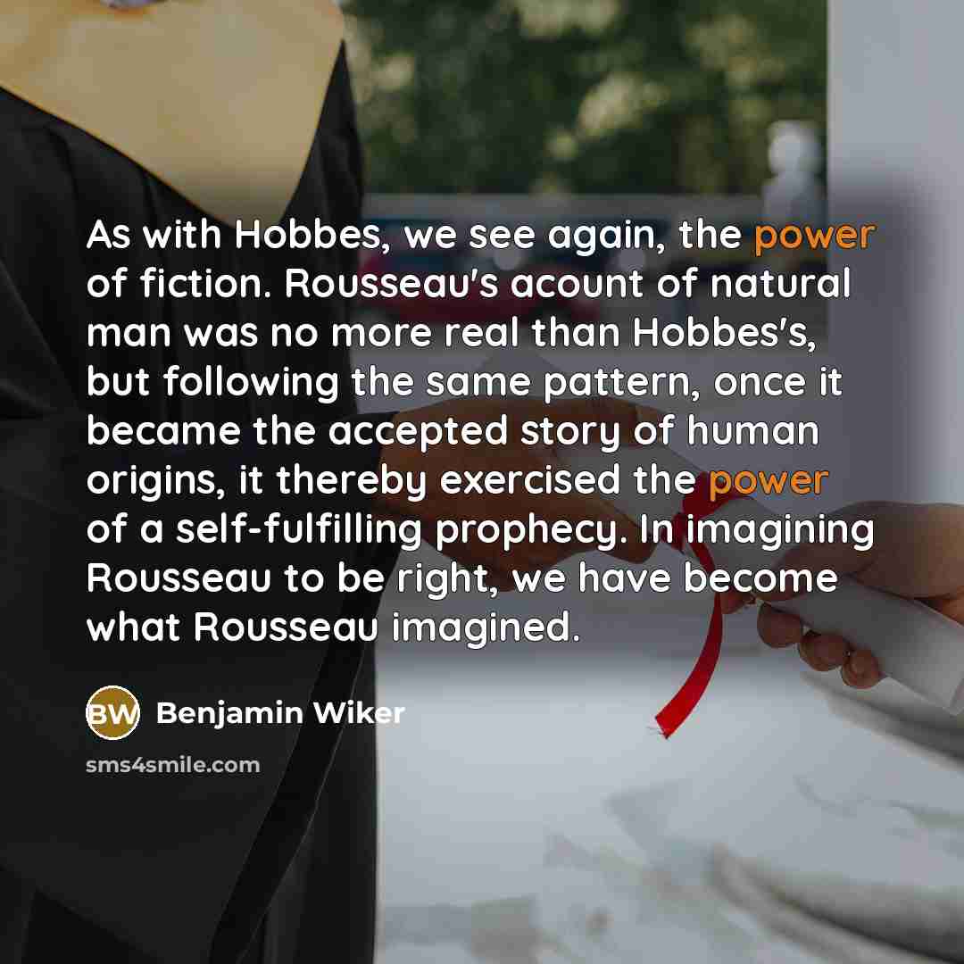 “As with Hobbes, we see again, the power of fiction.…” quote by Benjamin Wiker