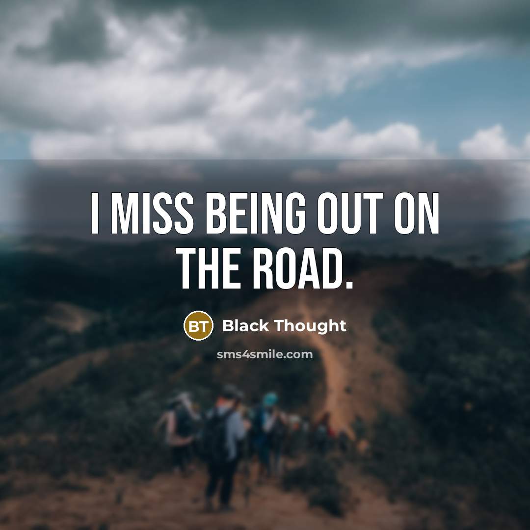 “I miss being out on the road.…” quote by Black Thought