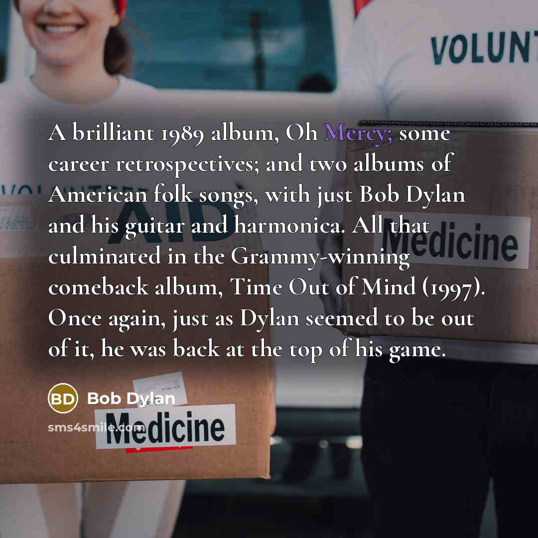 “A brilliant 1989 album, Oh Mercy; some career retrospectives; and…” quote by Bob Dylan