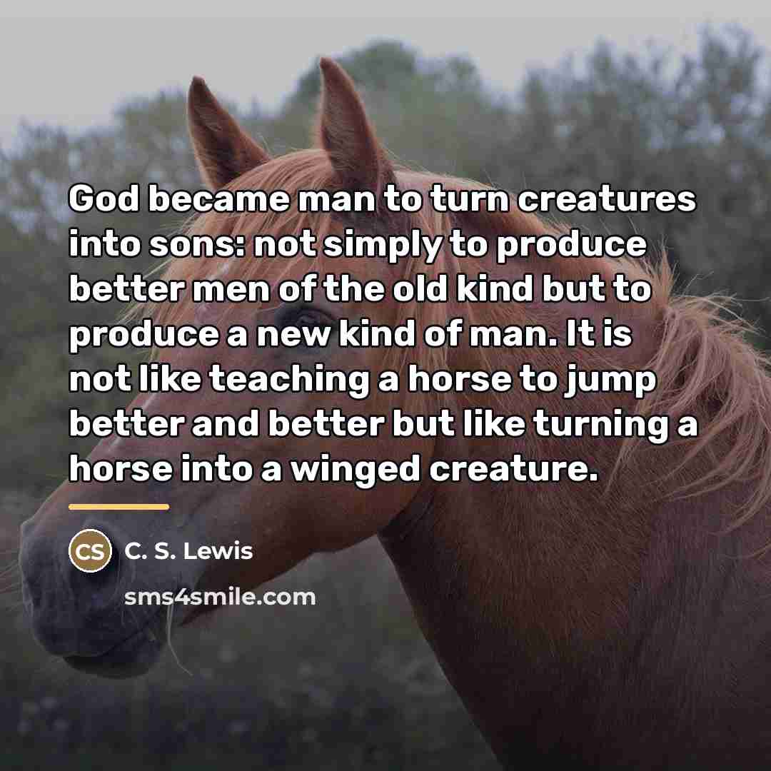 “God became man to turn creatures into sons: not simply…” quote by C. S. Lewis