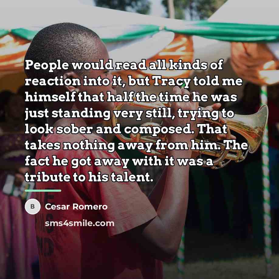 “People would read all kinds of reaction into it, but…” quote by Cesar Romero