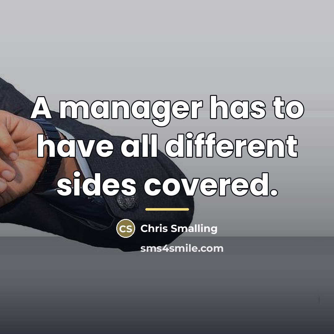 “A manager has to have all different sides covered.…” quote by Chris Smalling