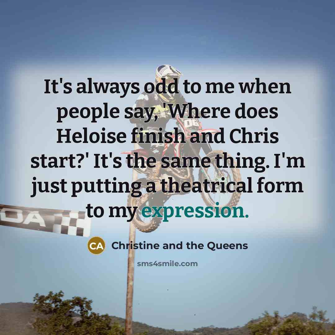 “It's always odd to me when people say, 'Where does…” quote by Christine and the Queens