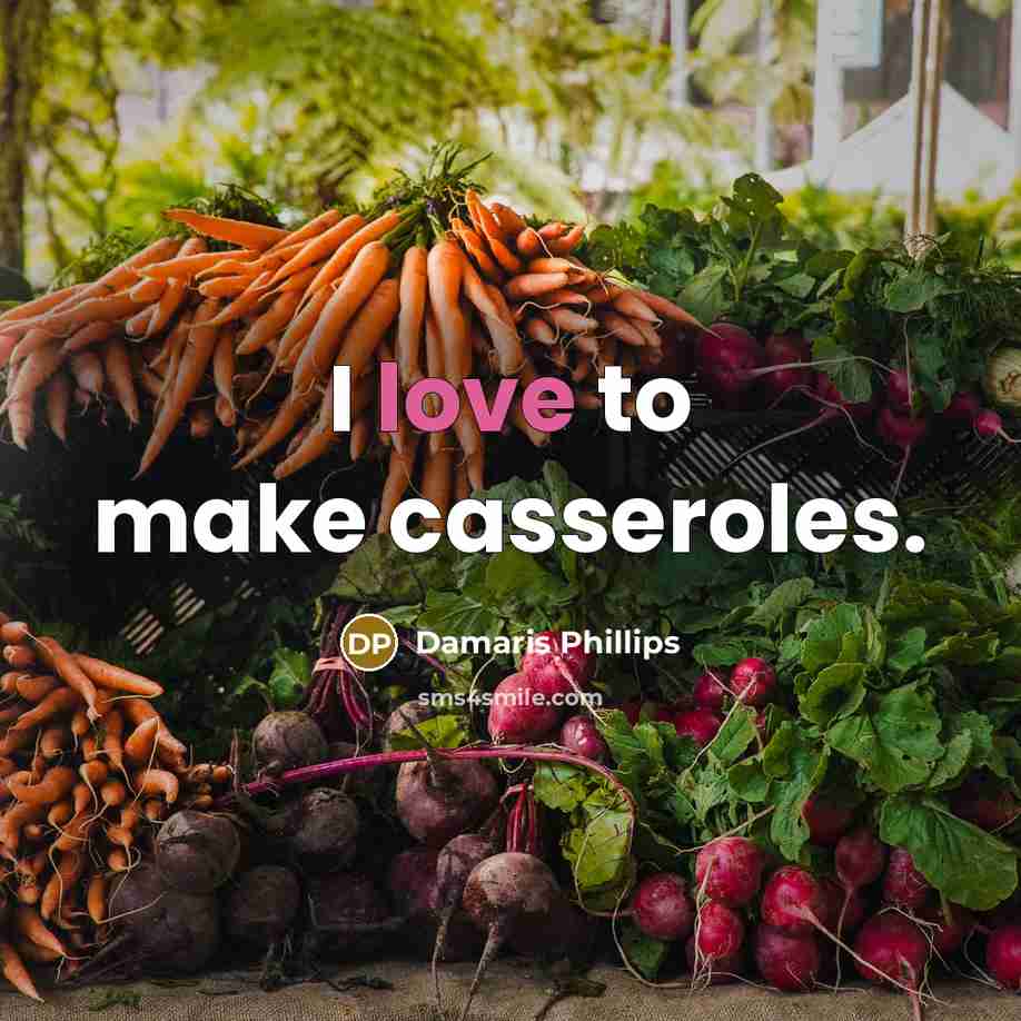 “I love to make casseroles.” quote by Damaris Phillips