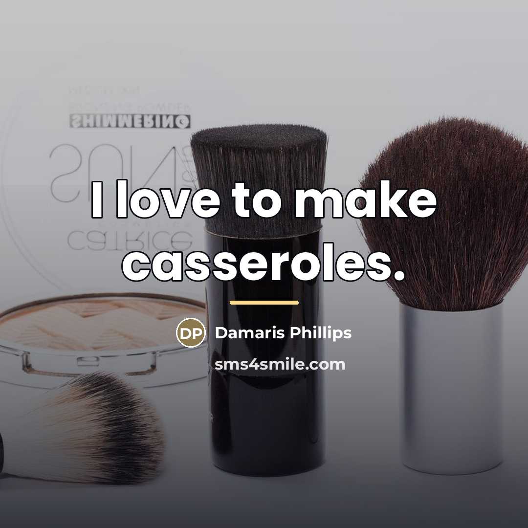 “I love to make casseroles.…” quote by Damaris Phillips
