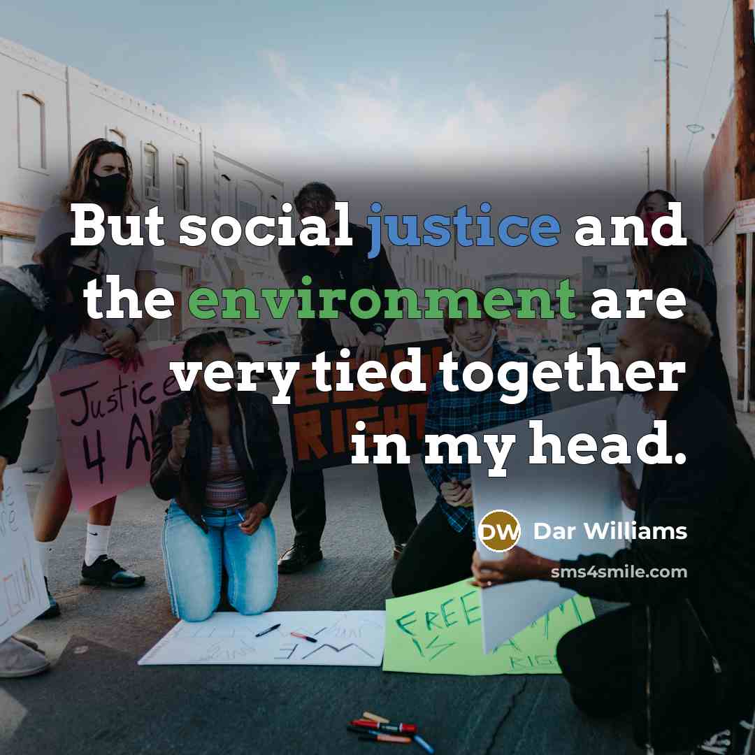 “But social justice and the environment are very tied together…” quote by Dar Williams