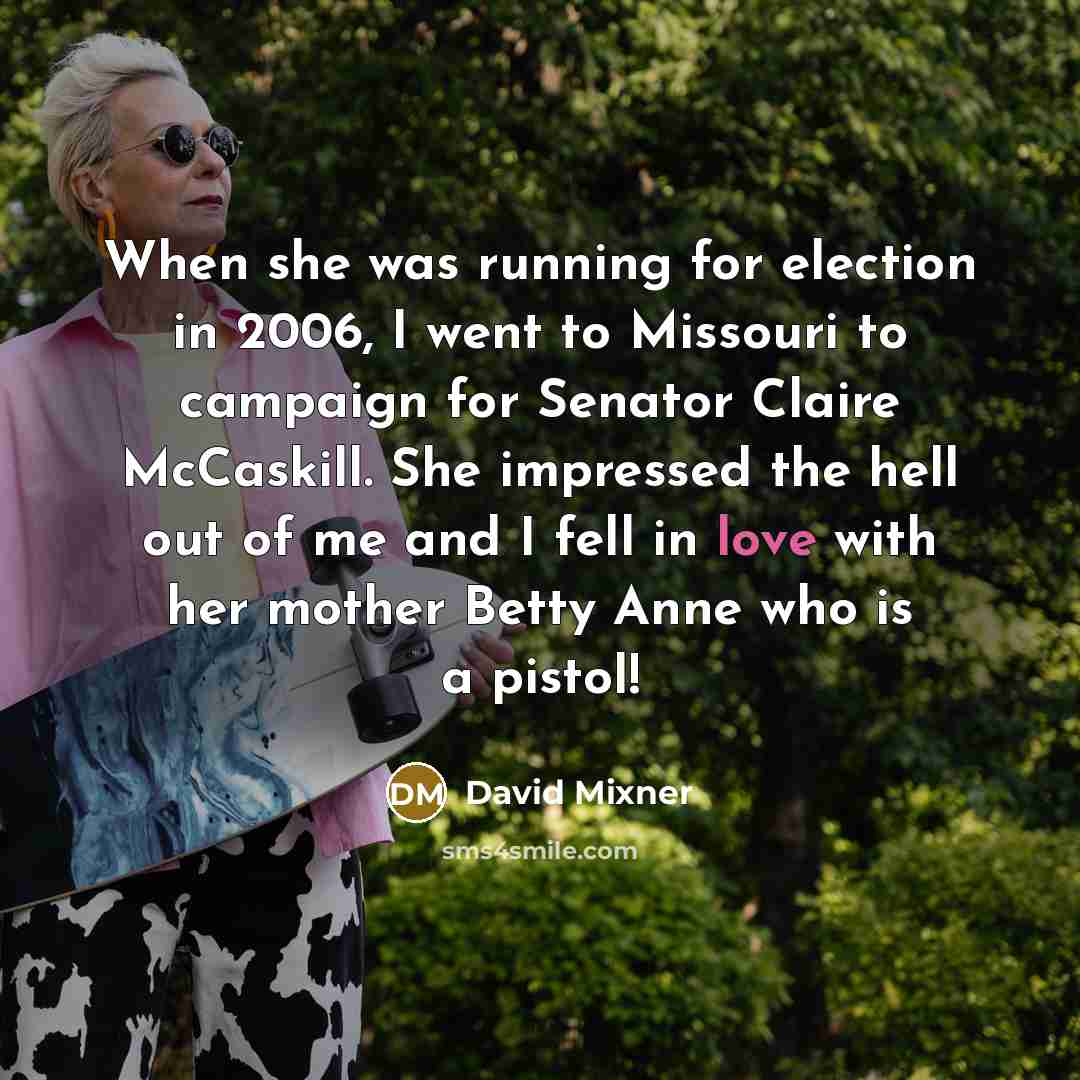 “When she was running for election in 2006, I went…” quote by David Mixner