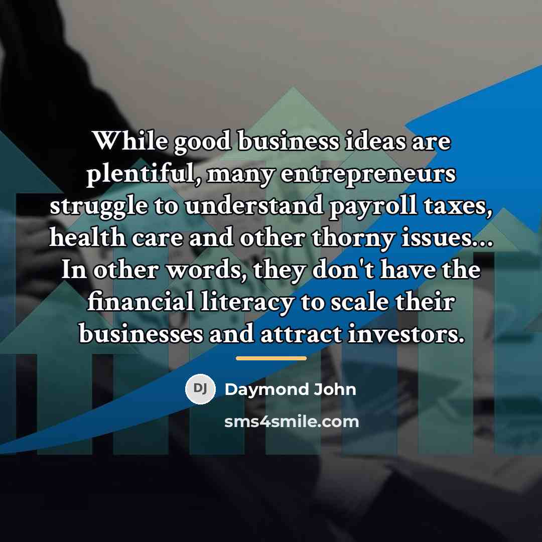 “While good business ideas are plentiful, many entrepreneurs struggle to…” quote by Daymond John